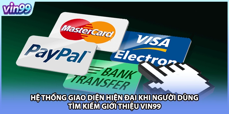 Hệ thống giao diện hiện đại khi người dùng tìm kiếm giới thiệu VIN99